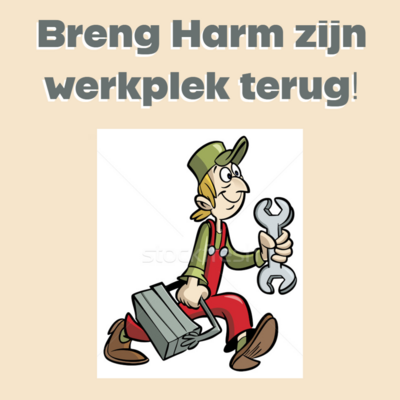 Breng harm zijn werkplek terug