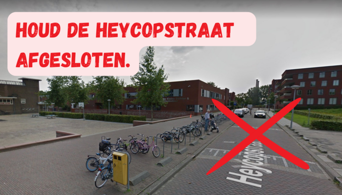 Houd de heycopstraat afgesloten.